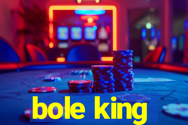 bole king